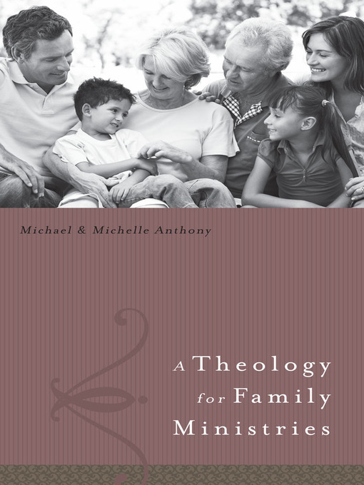 Title details for A Theology for Family Ministry by Michael Anthony - Available